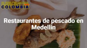 Restaurantes de pescado en Medellín