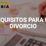 Trámites y Requisitos para un Divorcio en Colombia.